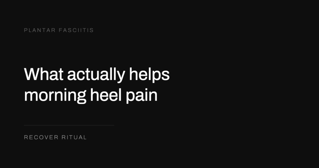 Cover graphic on a black ground reading “What actually helps morning heel pain” above the Recover Ritual wordmark.